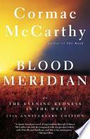 Blood Meridian, Or, The Evening Redness in the West by Cormac McCarthy