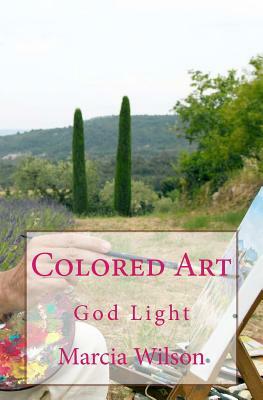 Colored Art: God Light by Marcia Wilson