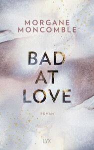 Bad at Love by Morgane Moncomble