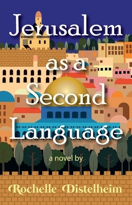 Jerusalem as a Second Language by Rochelle Distelheim