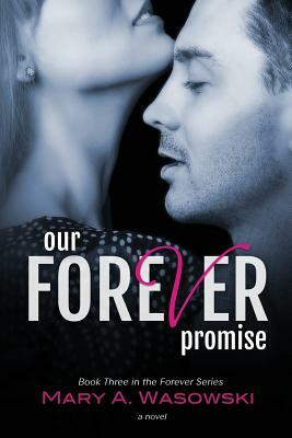 Our Forever Promise by Mary a. Wasowski