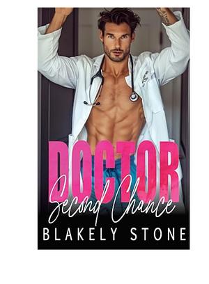 Doctor Second Chance by Blakely Stone