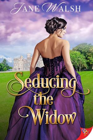 Seducing the Widow by Jane Walsh