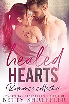Healed Hearts Romance Collection by Betty Shreffler