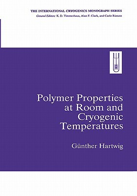 Polymer Properties at Room and Cryogenic Temperatures by Gunther Hartwig