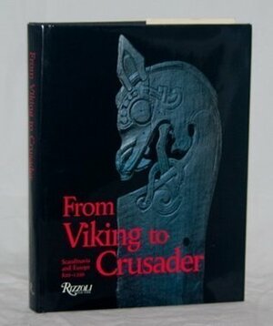 From Viking to Crusader: The Scandinavians and Europe 800-1200 by Else Roesdahl