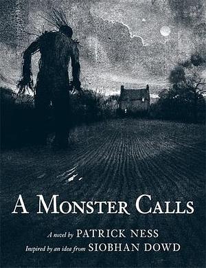 A Monster Calls by Patrick Dowd, Patrick Dowd, Siobhan Keenan, Siobhan Keenan, Ness, Ness