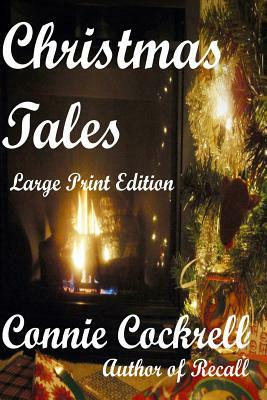 Christmas Tales: Large Print Edition by Connie Cockrell