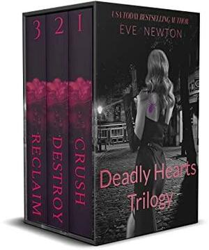 Deadly Hearts Trilogy: A dark mafia reverse harem romance by Eve Newton