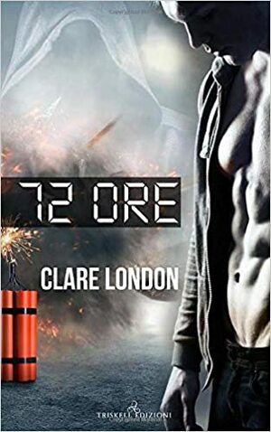 72 ore by Clare London