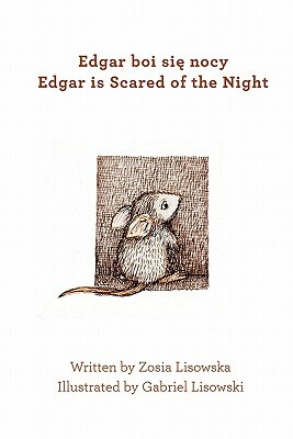 Edgar is Scared of the Night by Zosia Lisowska, Gabriel Lisowski