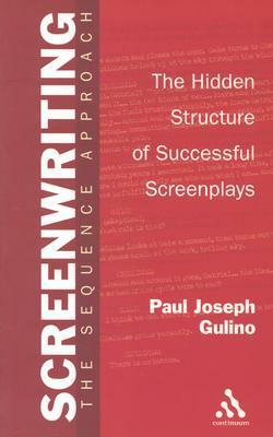 Screenwriting: The Sequence Approach by Paul Joseph Gulino