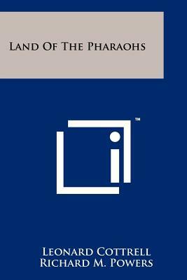 Land of the Pharaohs by Leonard Cottrell