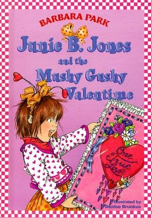 Junie B. Jones and the Mushy Gushy Valentime by Barbara Park