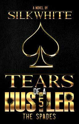 Tears of a Hustler PT 5 by Silk White