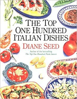 Top 100 Italian Dishes by Diane Seed