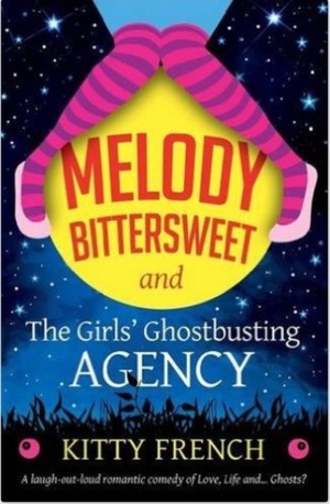 Melody Bittersweet and the Girls' Ghostbusting Agency by Kitty French