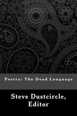 Poetry: The Dead Language (Black) by Steve Dustcircle