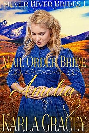 Mail Order Bride Amelia by Karla Gracey