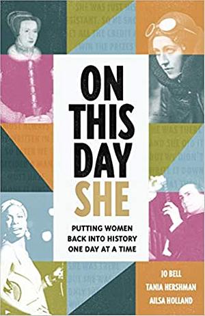 On This Day She by Ailsa Holland, Jo Bell, Tania Hershman