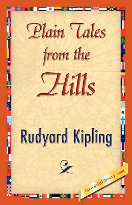 Plain Tales from the Hills by Rudyard Kipling, Rudyard Kipling