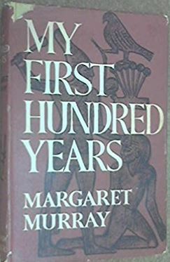 My First Hundred Years by Margaret Alice Murray