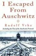 I Escaped from Auschwitz by Rudolf Vrba