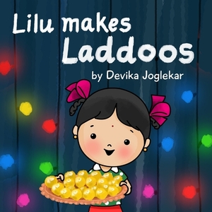 Lilu makes Laddoos by Devika Joglekar