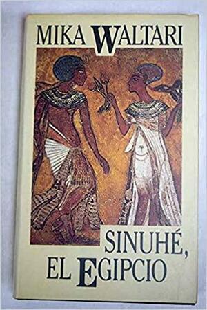 Sinuhé, el egipcio by Mika Waltari