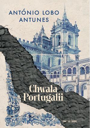 Chwała Portugalii by António Lobo Antunes