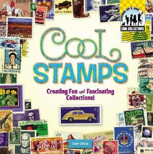 Cool Stamps: Creating Fun and Fascinating Collections! by Pam Price