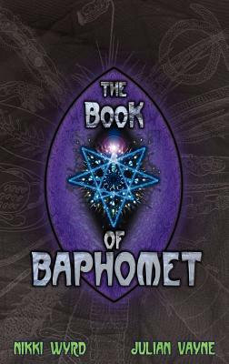 The Book of Baphomet by Nikki Wyrd, Julian Vayne