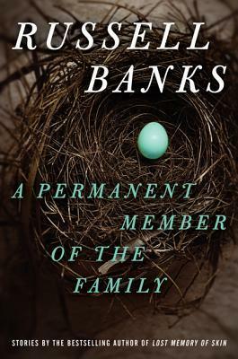 A Permanent Member of the Family by Russell Banks