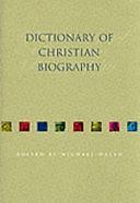 Dictionary of Christian Biography by Michael J. Walsh