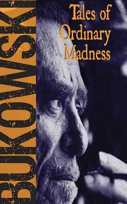 Tales of Ordinary Madness by Gail Chiarrello (Editor), Charles Bukowski