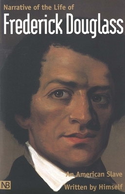 Narrative of the Life of Frederick Douglass, an American Slave: Written by Himself by Frederick Douglass