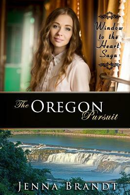 The Oregon Pursuit: Christian Western Historical by Jenna Brandt