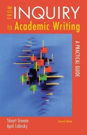 From Inquiry to Academic Writing by Stuart Greene, April Lidinsky