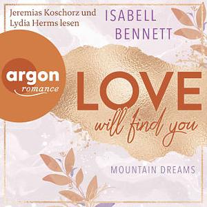 Love will find you: Cozy Romance zum Wohlfühlen und Wegträumen by Isabell Bennett