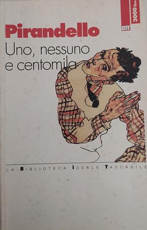 Uno, Nessuno e Centomila  by Luigi Pirandello