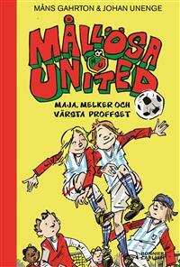 Mållösa United - Maja, Melker och värsta proffset by Johan Unenge, Måns Gahrton