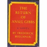 The Return of Ansel Gibbs by Frederick Buechner