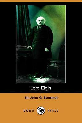 Lord Elgin (Dodo Press) by John George Bourinot