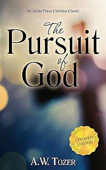 The Pursuit of God (Updated, Annotated) by A.W. Tozer