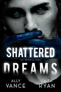 Shattered Dreams by Faith Ryan, Ally Vance