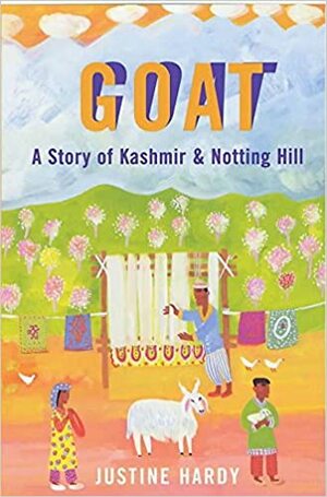 Goat - Story/ Kasmir & Notting Hill by Justine Hardy