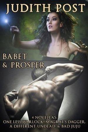 The Babet & Prosper Collection I: One Less Warlock, Magrat's Dagger, A Different Undead, and Bad Juju. by Judith Post, Judith Post
