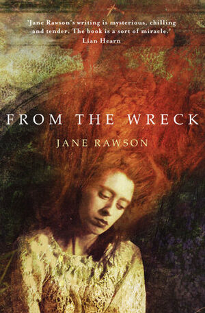 From the Wreck by Jane Rawson