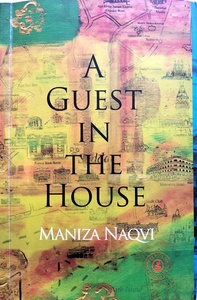 A guest in the house by Maniza Naqvi