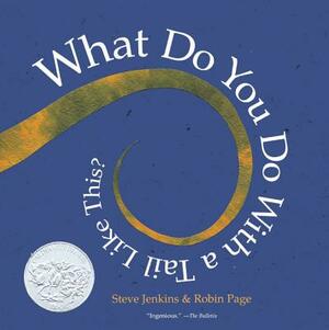 What Do You Do with a Tail Like This? by Robin Page, Steve Jenkins